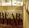 Bear Trap - Life Turns Cold